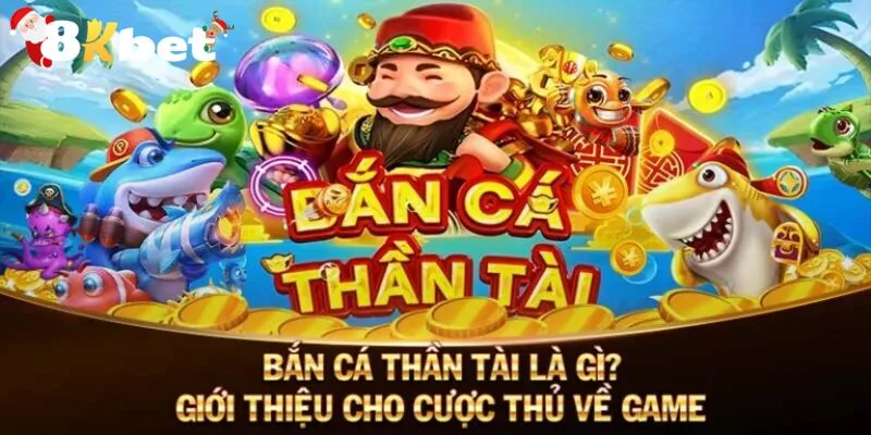 Những thông tin khái quát nhất về trò chơi bắn cá thần tài kinh điển